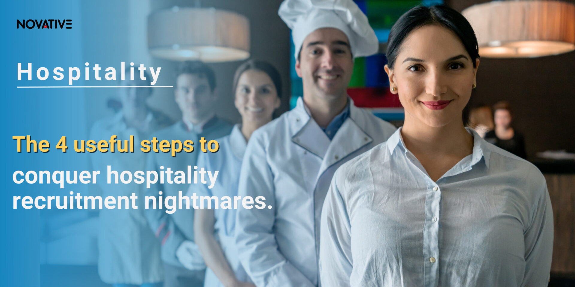 The 4 useful steps to conquer hospitality recruitment nightmares