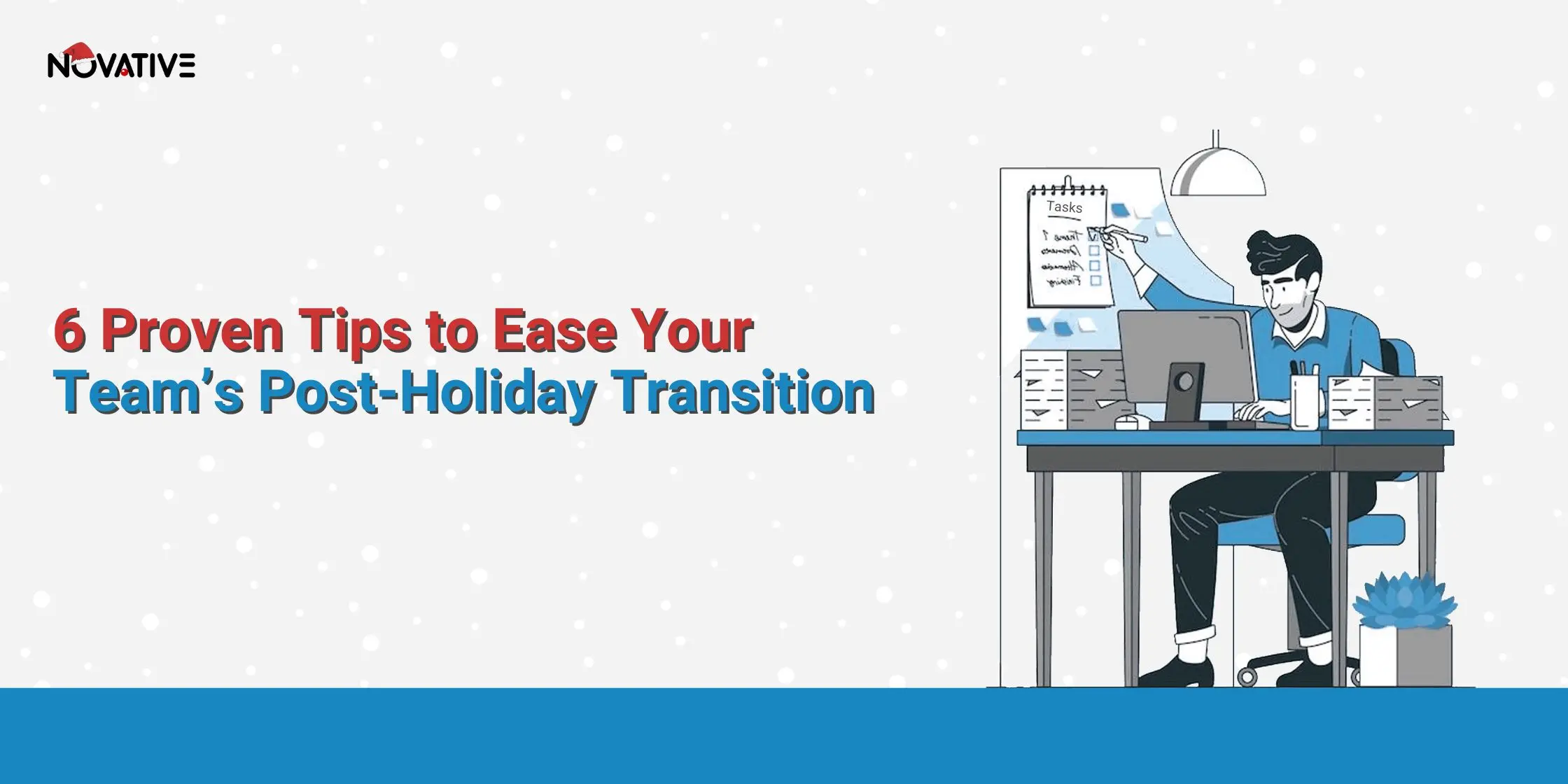 6 Tips to Ease Your Team’s Post-Holiday Transition